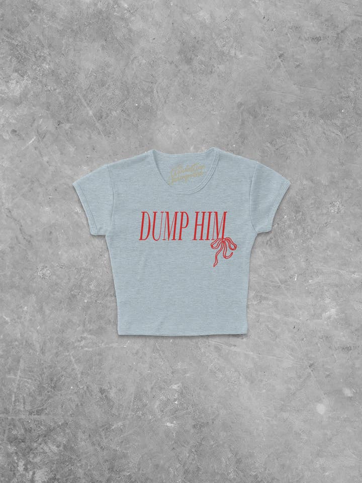 DUMP HIM, Y2K Micro-Ribbed Baby Tee for wholesale by The Clandestine Underground