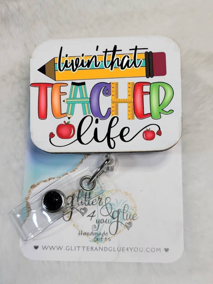 Livin' that Teacher Life Sublimated Badge Reel for wholesale by Glitter and Glue 4 You