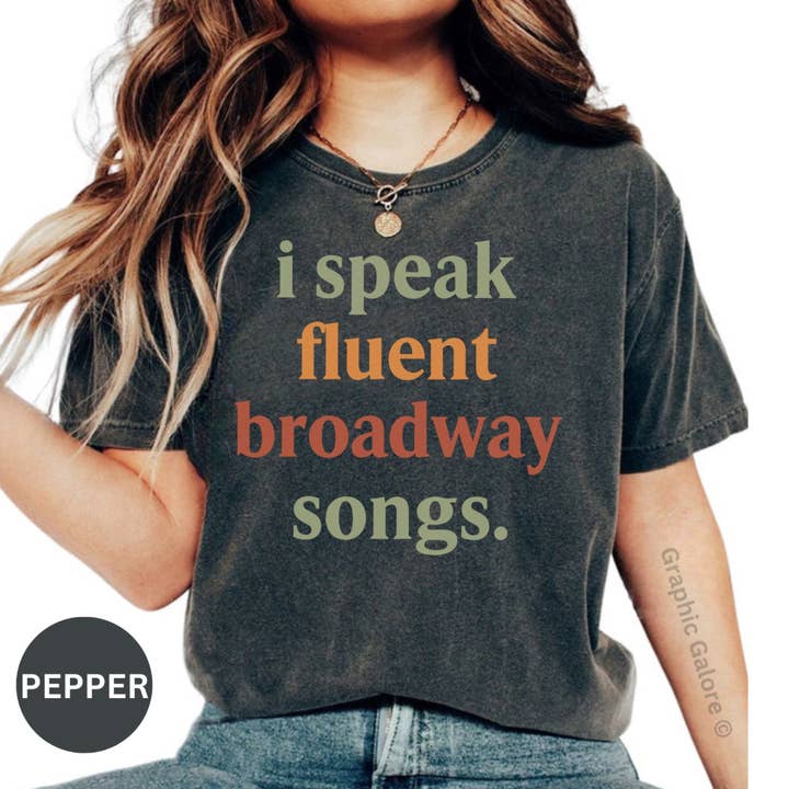 Graphic Galore - Wholesale Screen Printed T-Shirt - Women's - I Speak Fluent Broadway Songs T Shirt, Theater Lover Tee, Musical Theatre Fan Gift, Trendy Graphic Tee, Show Tunes Shirt, Vocal Performance0