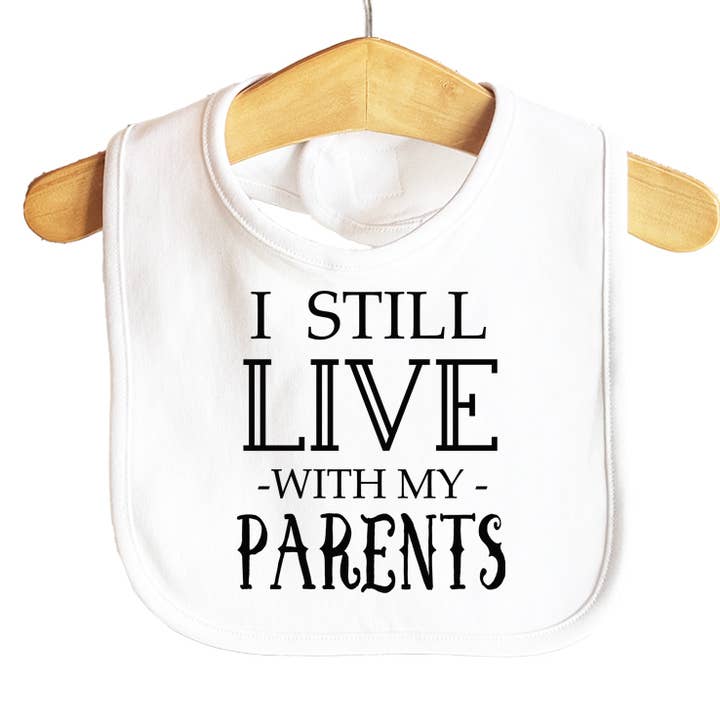 Still Live With My Parents Baby Bib for wholesale by Knollwood Lane