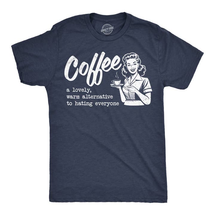 Coffee A Lovely Warm Alternative To Hating Everyone Men's T Shirt for wholesale by Crazy Dog T-Shirts