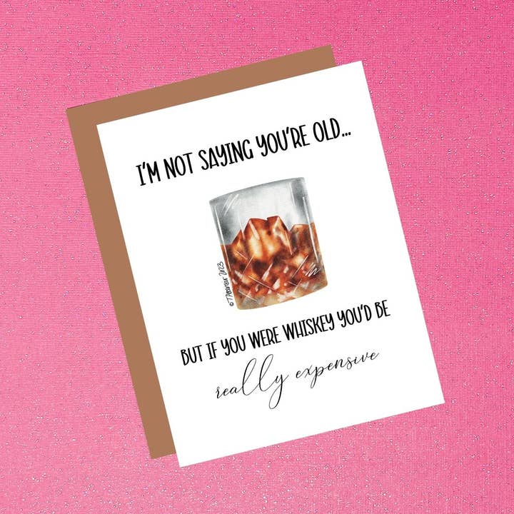 Carte d'anniversaire I'm Not Saying You're Old Whiskey avec humour pour adulte pour la vente par Tiffany Ascensio Designs | Watercolor Greeting Cards