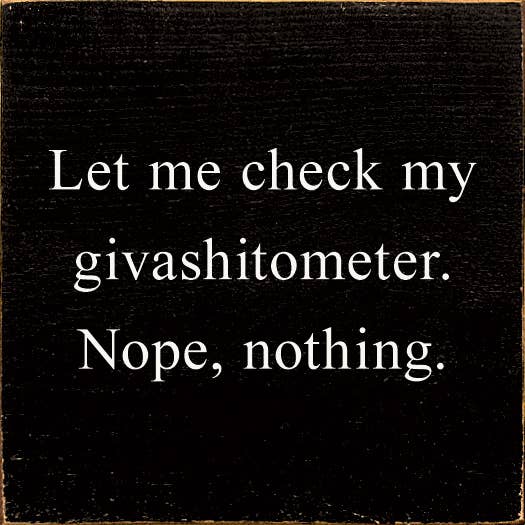 Fammi controllare il mio Giveashitometro. No, niente. Cartello in legno per la vendita all'ingrosso da parte di SAWDUST CITY