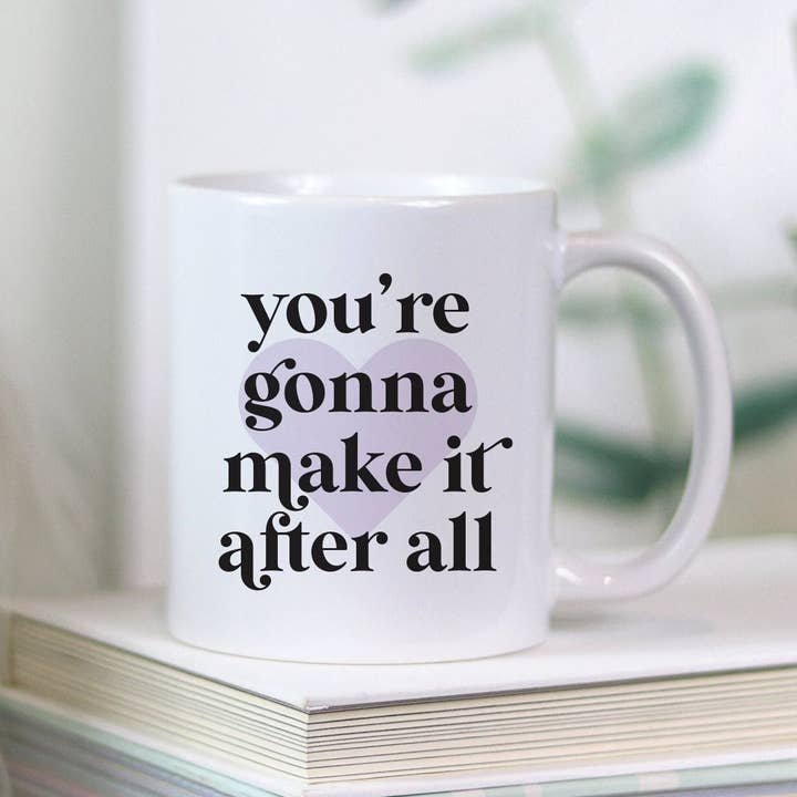 You're Gonna Make It After All Mug / Mug For Best Friend / Funny Mug For Friend / Youre Good Mug / Gifts For Best Friends for wholesale by the adventure corner