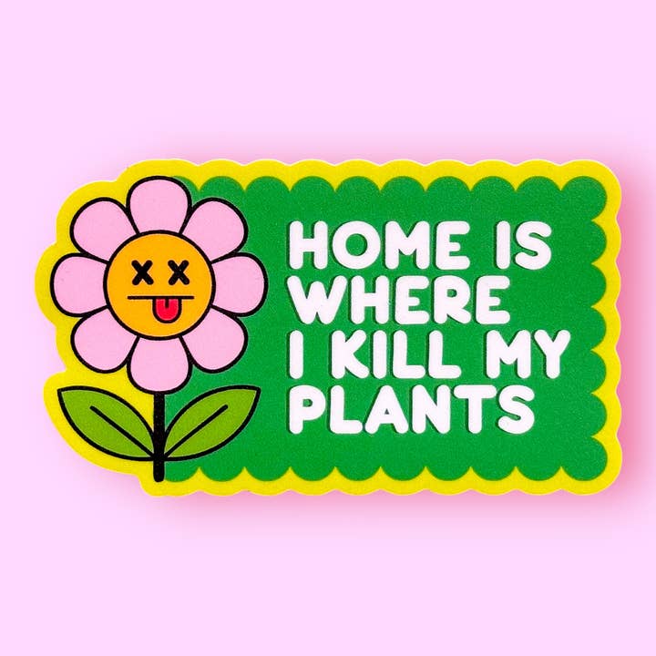 Adesivo "Casa è Dove Uccido le Mie Piante" per la vendita all'ingrosso da parte di The Hissin' Kitten