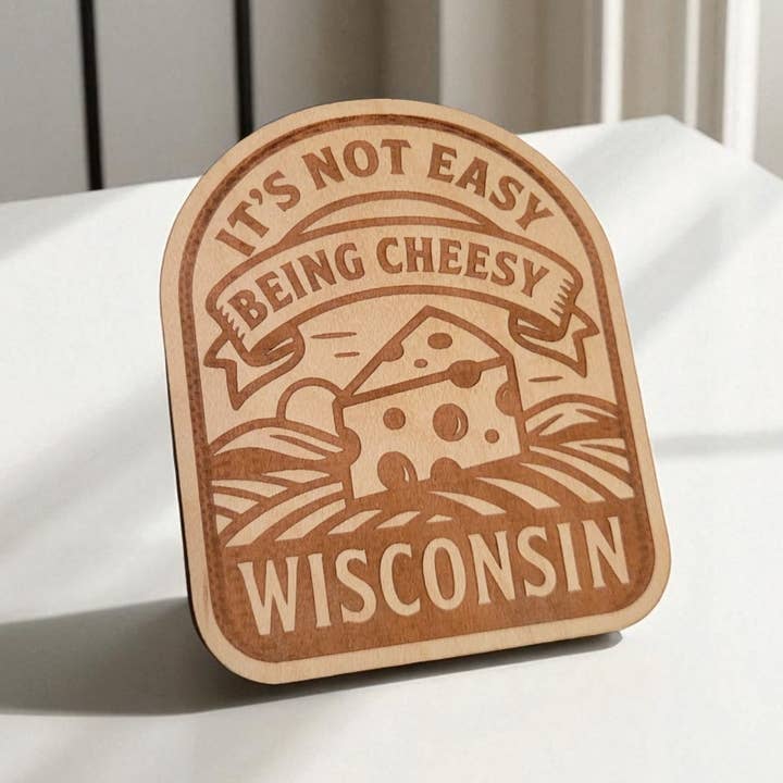 Ellie Joe Design Co - Wholesale Magnet - “It’s Not Easy Being Cheesy” Wisconsin Wood Magnet