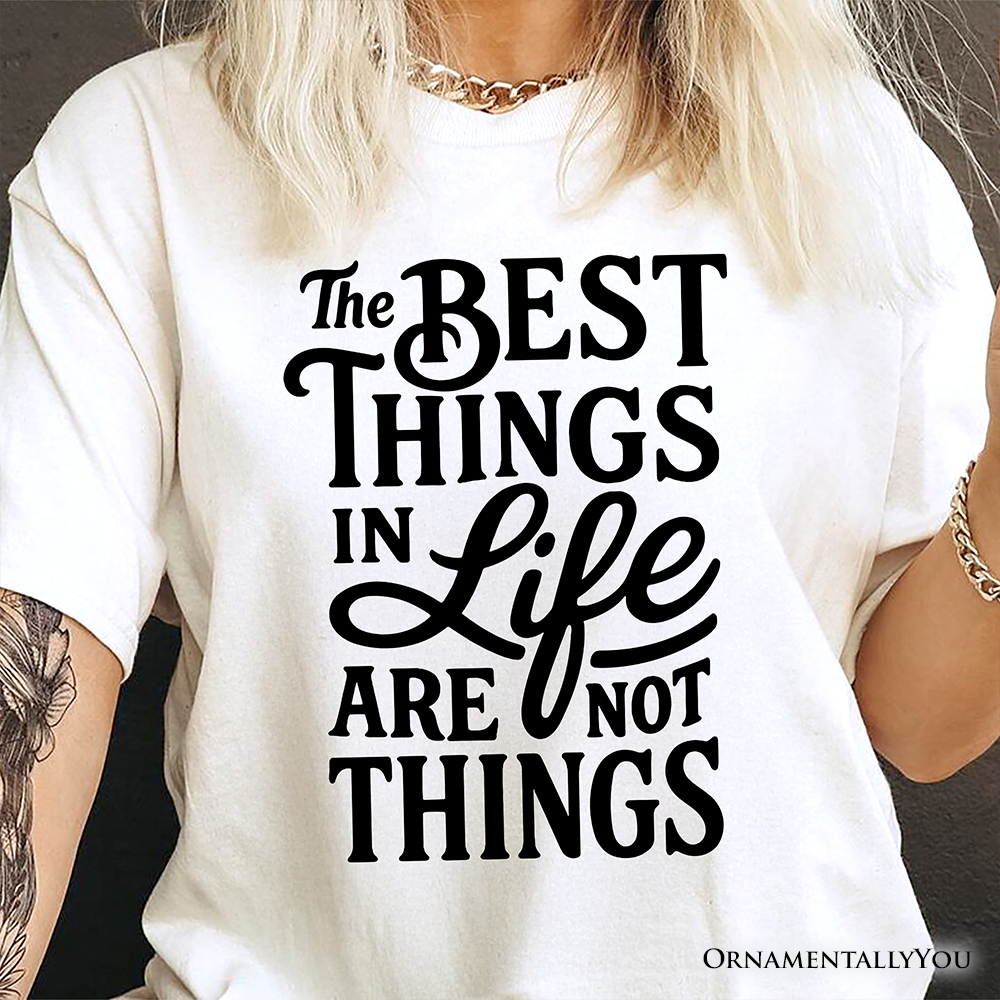 OrnamentallyYou - Wholesale Screen Printed T-Shirt - Women's - Best Things in Life Are Not Things T‑Shirt,Inspirational Tee6