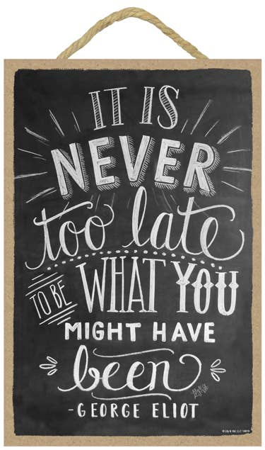 SJT Enterprises, Inc. – wholesale Skylt – Det är aldrig för sent att vara vad du kan ha varit.0