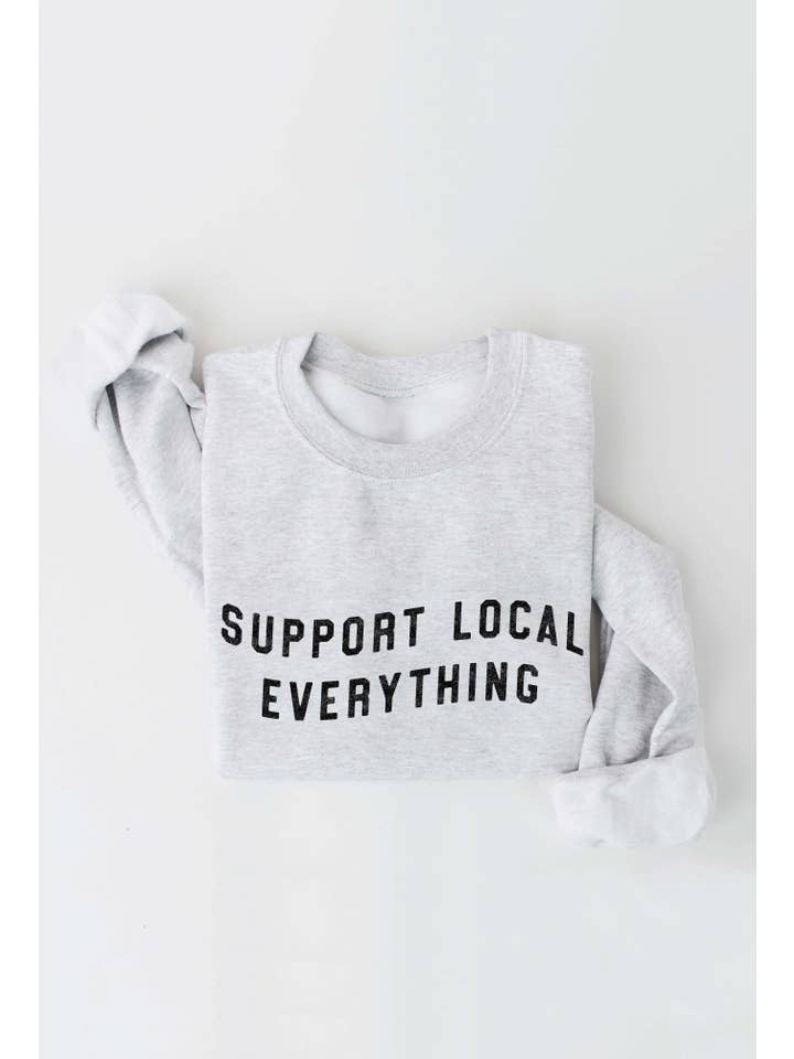 OAT COLLECTIVE - Wholesale Graphic Sweatshirt - Women's - SUPPORT LOCAL EVERYTHING Graphic Sweatshirt1