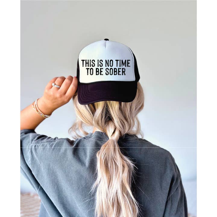 This Is No Time To Be Sober DTF Printed Black and White Trucker Hat for wholesale by Southern Attitude Designs Inc