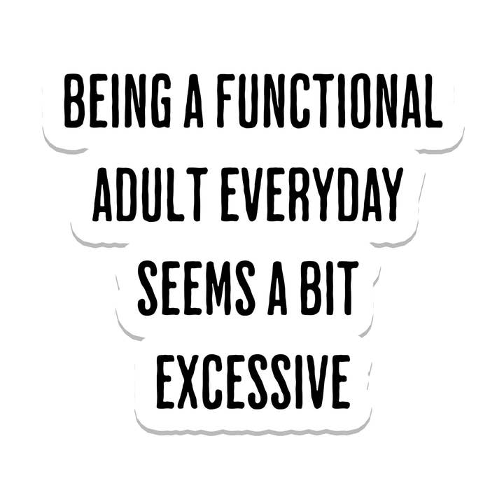 Functional Adult | Sarcastic | Waterproof Sticker | 3" for wholesale by Rebel and Siren Stickers