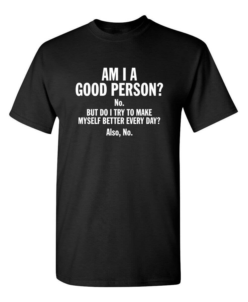Feelin Good Tees - Wholesale Screen Printed T-Shirt - Unisex - Am I A Good Person?0