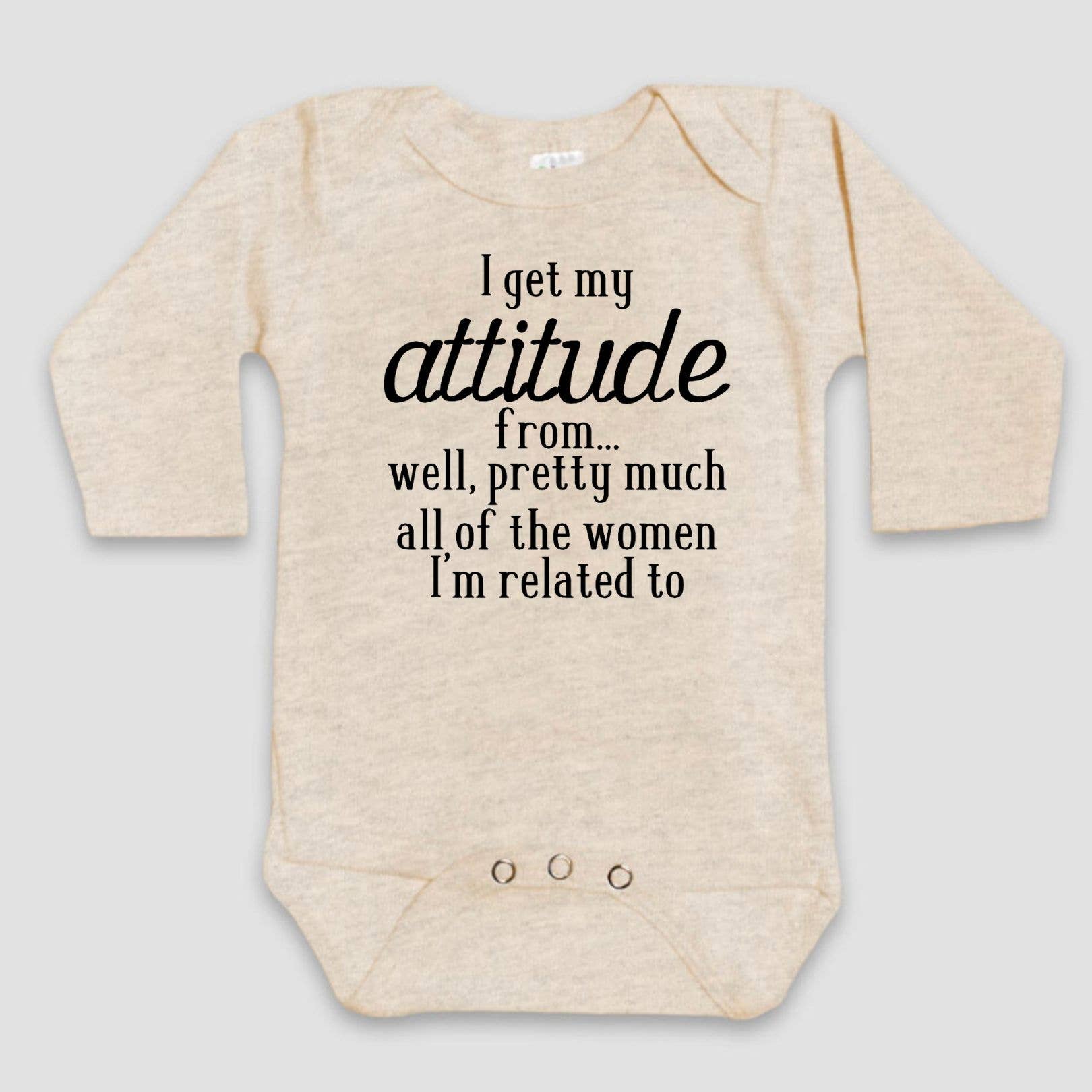 Dorothy’s Reason - Wholesale Bodysuit (Non-Footed) - Baby - I get my Attitude from Pretty Much All the Women in My Life