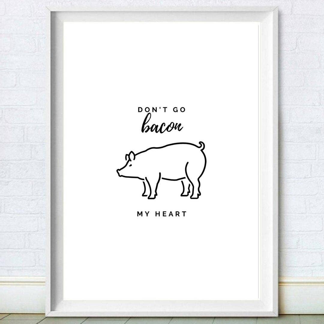 Moonshine Prints – wholesale Art print – Don't Go Bacon My Heart Funny Kitchen Wall Art0