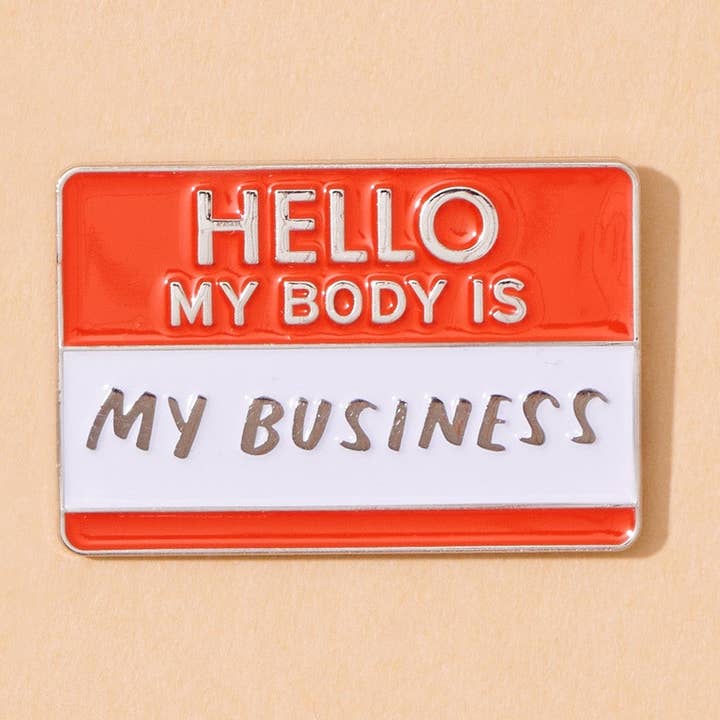 And Here We Are - Wholesale Lapel Pin/Button - My Body is My Business Pin - bodily autonomy, feminism pin - Stocking stuffer, Holiday, Gift Guide0