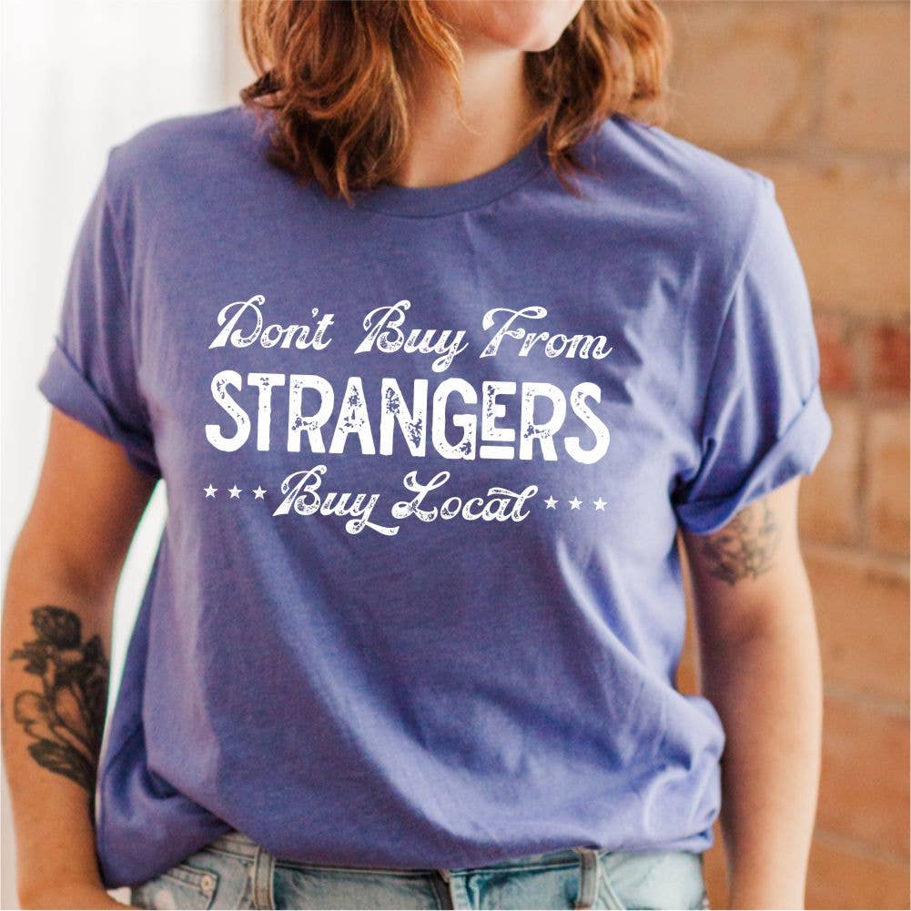 Suzy Swede - Wholesale Screen printed t-shirt – Women′s - Don't Buy From Strangers Buy Local Tshirt | Shop Local3