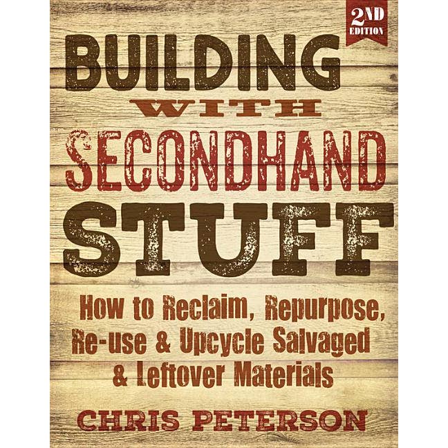 Bradley's Book Clearance - Wholesale Crafts, Hobbies & DIY - Building With Secondhand Stuff: How To Reclaim, Repurpose