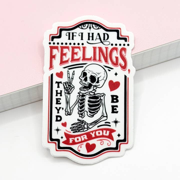 Si J'avais des Sentiments, Ils Seraient Pour Toi Autocollant Découpé en Vinyle | Mat pour la vente par Plannermonkeyco