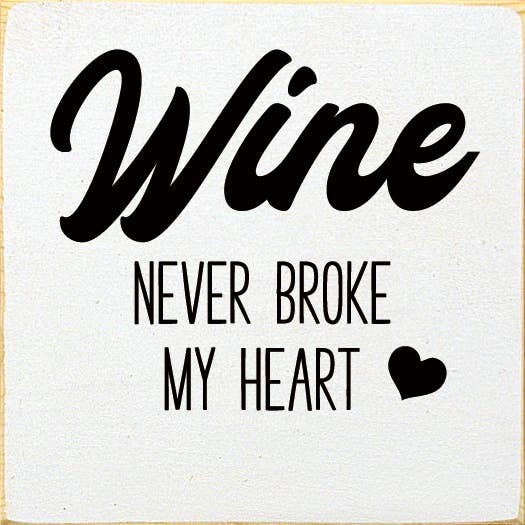 SAWDUST CITY - Wholesale Sign - Wine Never Broke My Heart