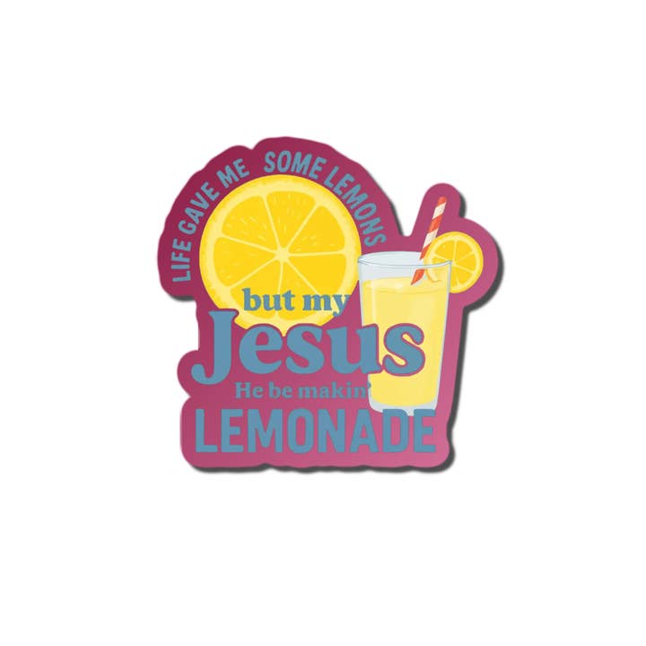 Life Gave me some lemons but my Jesus he be makin' lemonade for wholesale by Lyrical River Designs