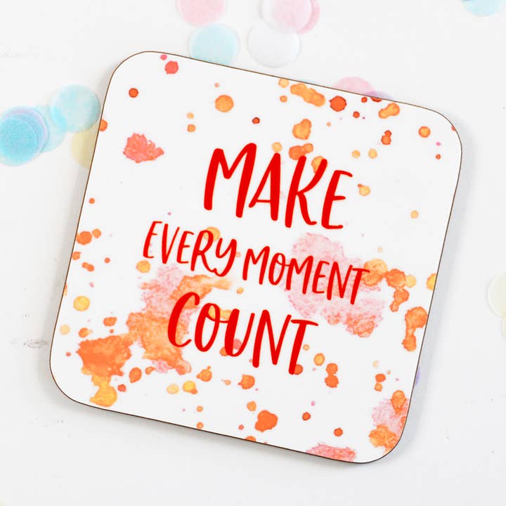 Make Every Moment Count Motivational Coaster for wholesale by Altered Chic