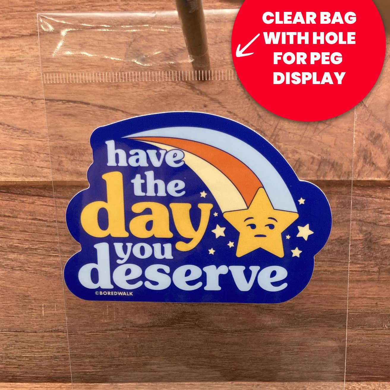 Boredwalk - Wholesale Sticker - Have The Day You Deserve Die Cut Sticker1