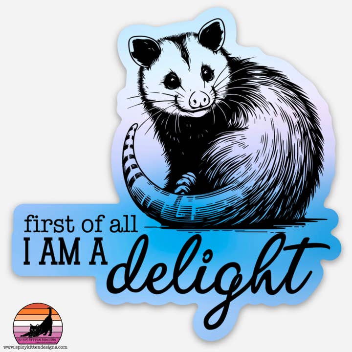 Zunächst einmal bin ich eine Freude - Opossum - 3in Vinyl-Aufkleber für den Großhandel von Spicy Kitten Designs