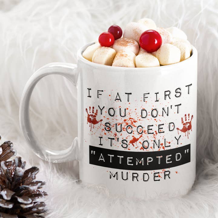 Coffee Mug - If at first you don't succeed attempted murder for wholesale by Words of Ivy