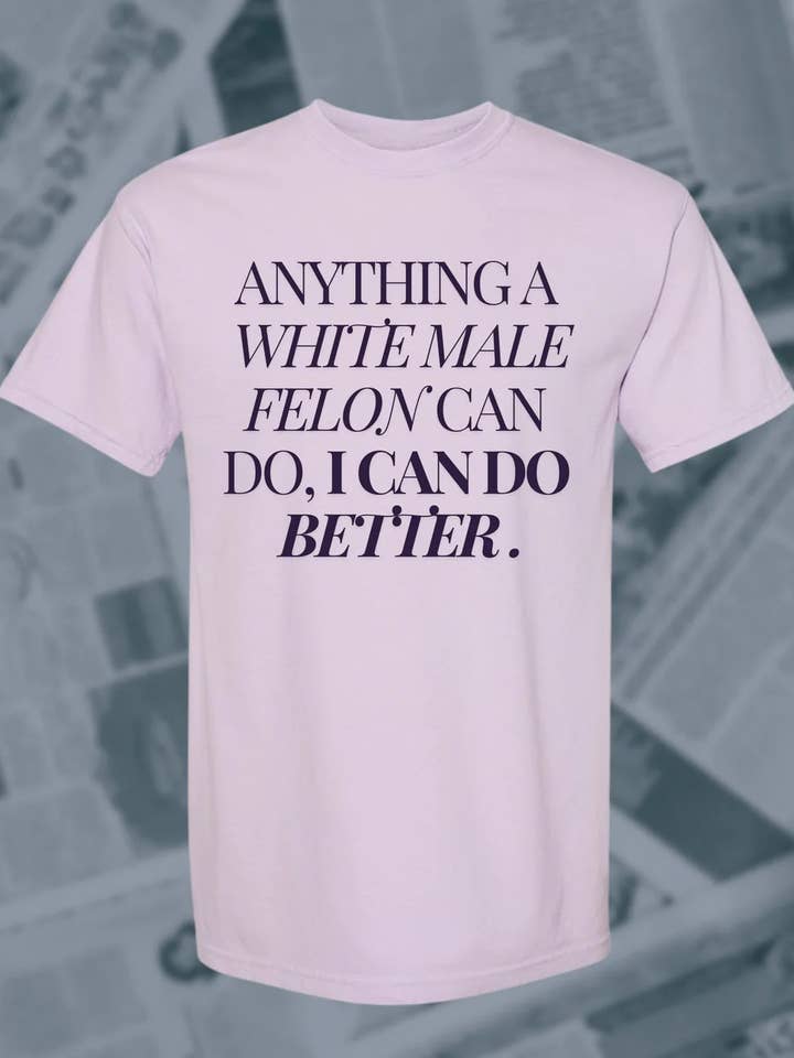 Anything White Male Felon Feminist ComfortColors Graphic Tee for wholesale by Uncommon Wild