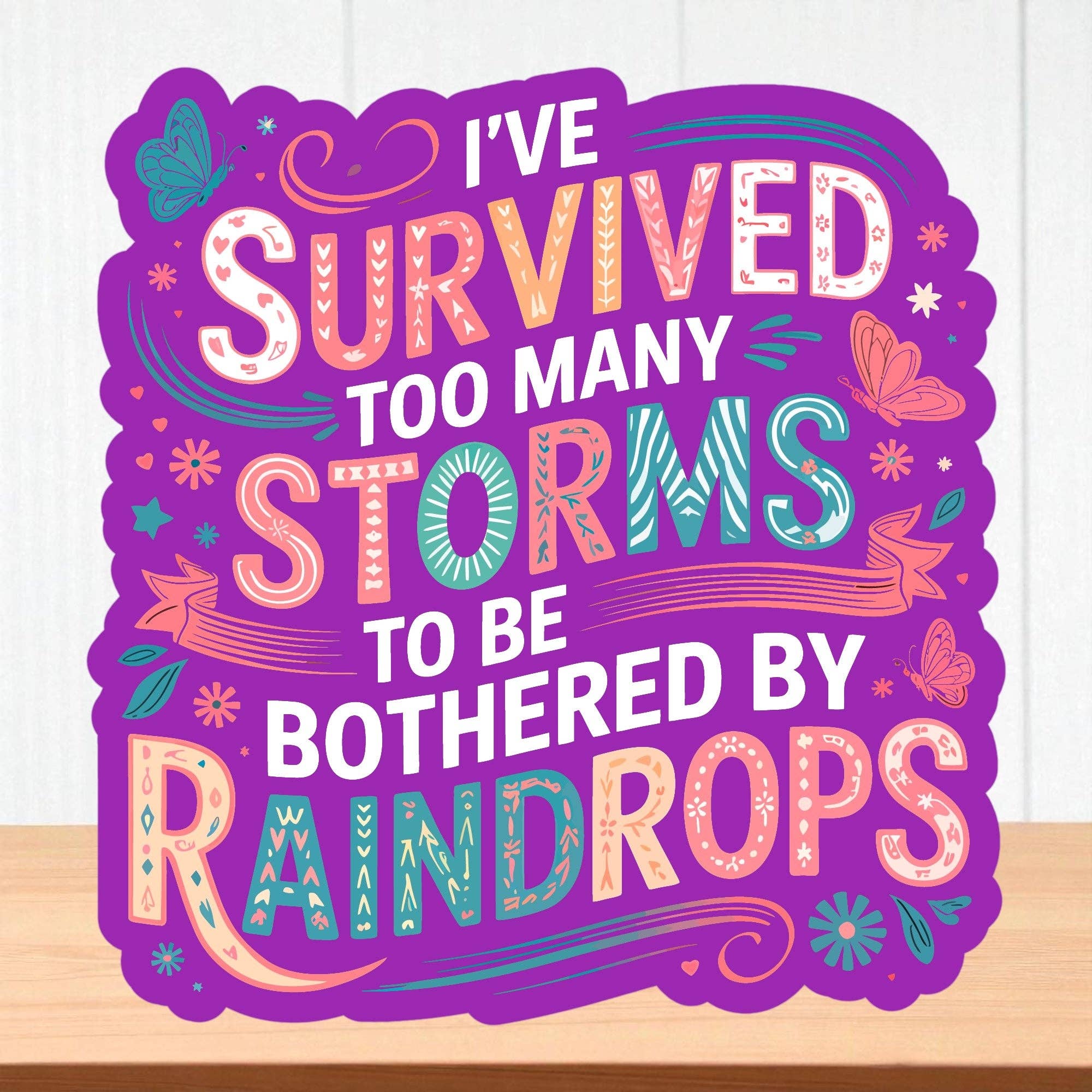 Corksee - Wholesale Sticker - I’ve Survived To Many Storms | Vinyl Sticker1