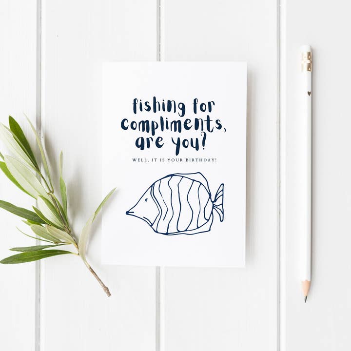 The Highland Literary Co. - Wholesale Birthday Card - Fishing for compliments, are you? - Funny pun birthday card