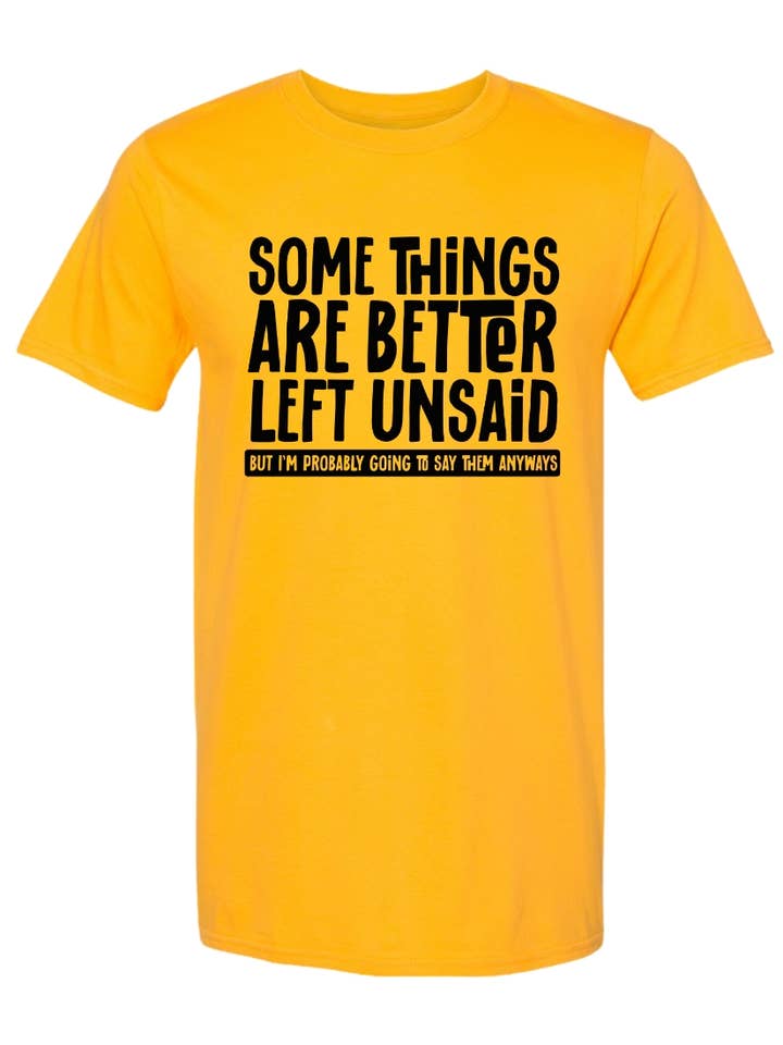 T-shirt graphique Some Things Are Better Left Unsaid pour la vente par Brick House Graphics