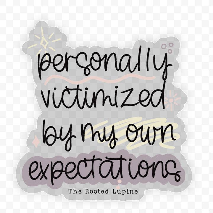 Expectations Sticker for wholesale by The Rooted Lupine