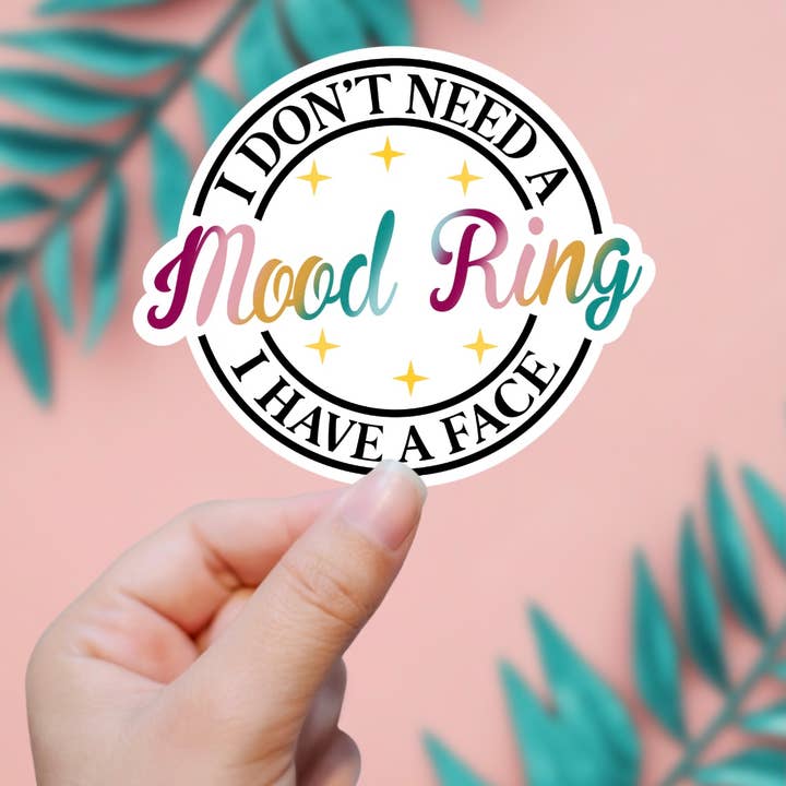 EnchantingSunshine - Wholesale Sticker - I Don't Need A Mood Ring, I Have A Face Sticker
