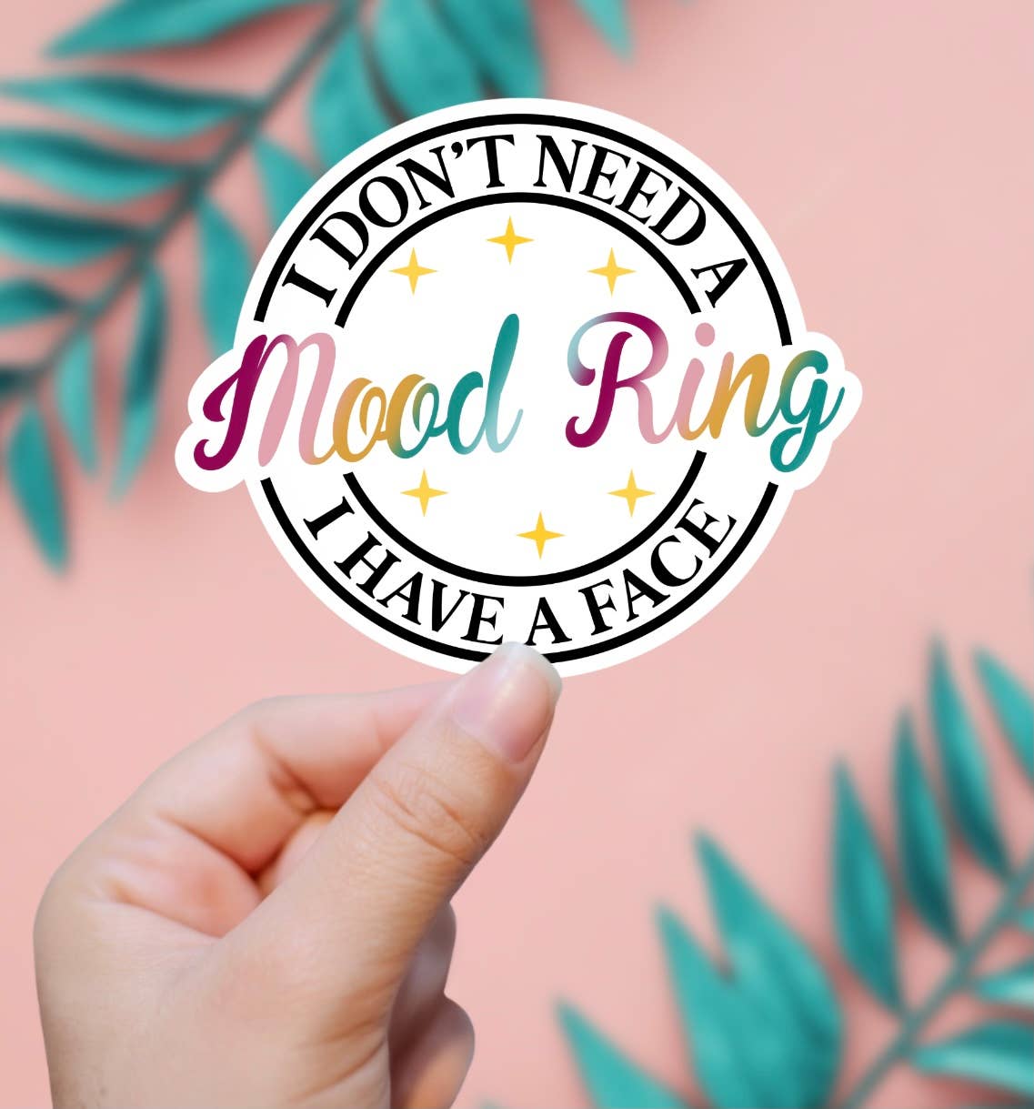 I Don't Need A Mood Ring, I Have A Face Sticker for wholesale by EnchantingSunshine