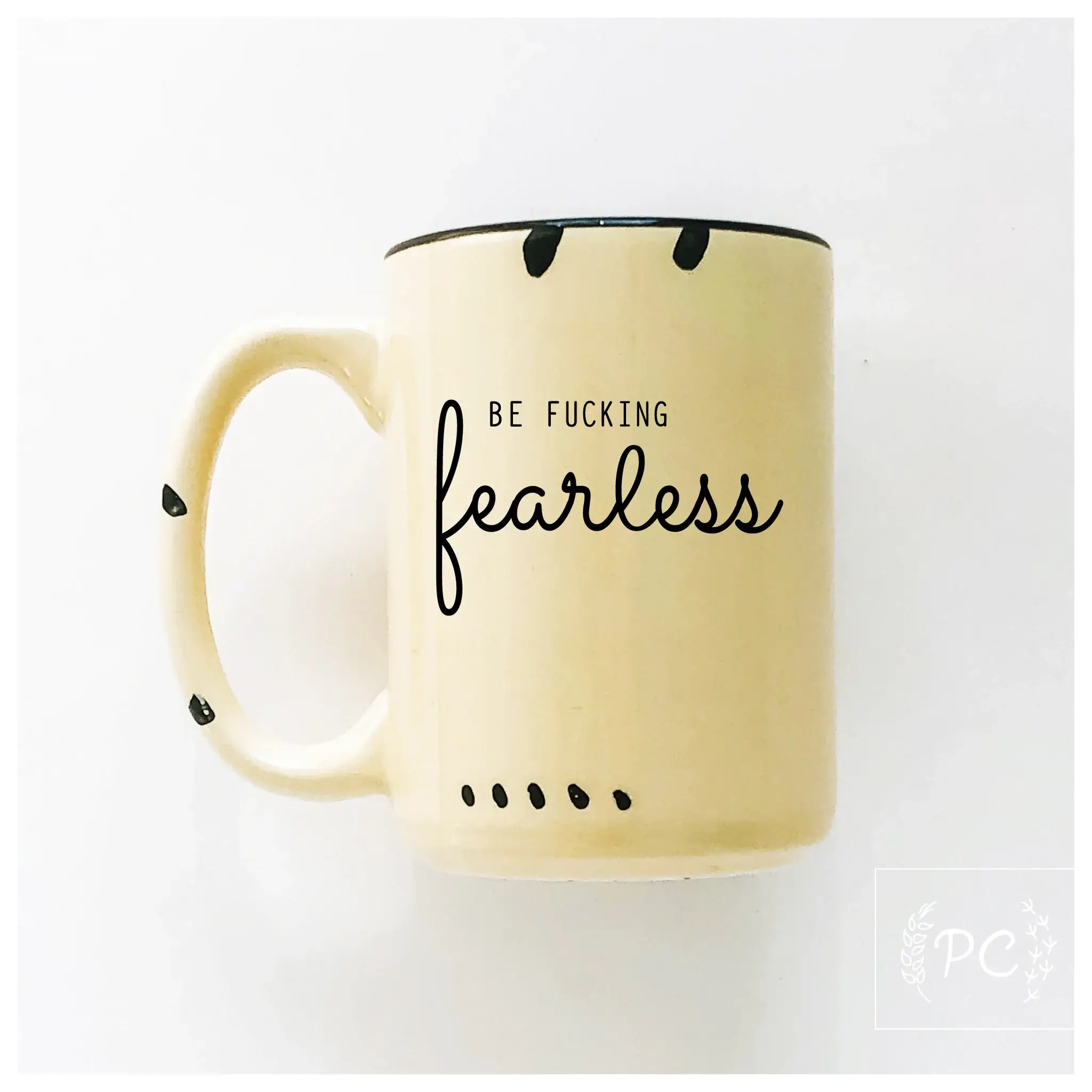 Prairie Chick Prints - Wholesale Coffee Mug - Be Fucking Fearless | Ceramic Mug4