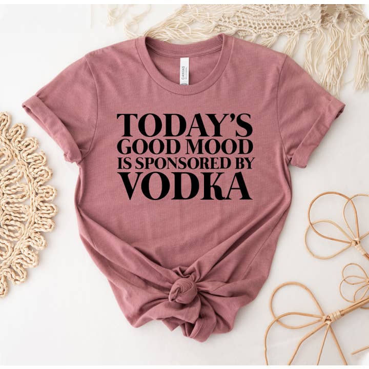 VibeClothing - Wholesale Screen Printed T-Shirt - Women's - Today's Good Mood Is Sponsored By Vodka T-shirt