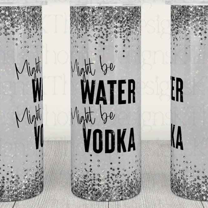 20oz Stainless Steel Tumbler - Maybe Water Maybe Vodka for wholesale by Your Custom Sports