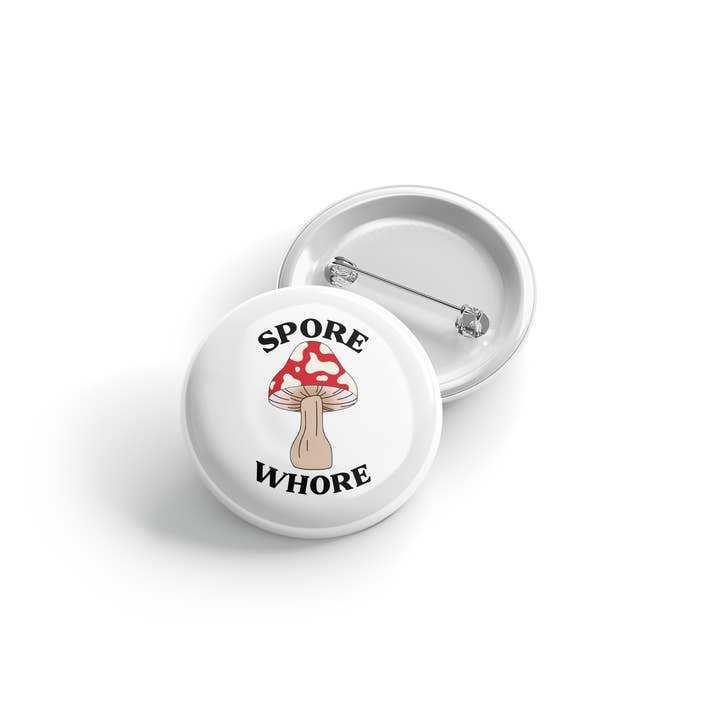 Erin Dayhaw - Wholesale Lapel Pin/Button - Spore Whore - Button - Funny - Cheeky - Adult - Sassy - Unfiltered - Sarcastic - Relatable - Snarky - Mushroom - Fungus