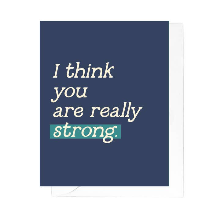 I Think You Are Really Strong Greeting Card | Encourage Card for wholesale by A Little Lift