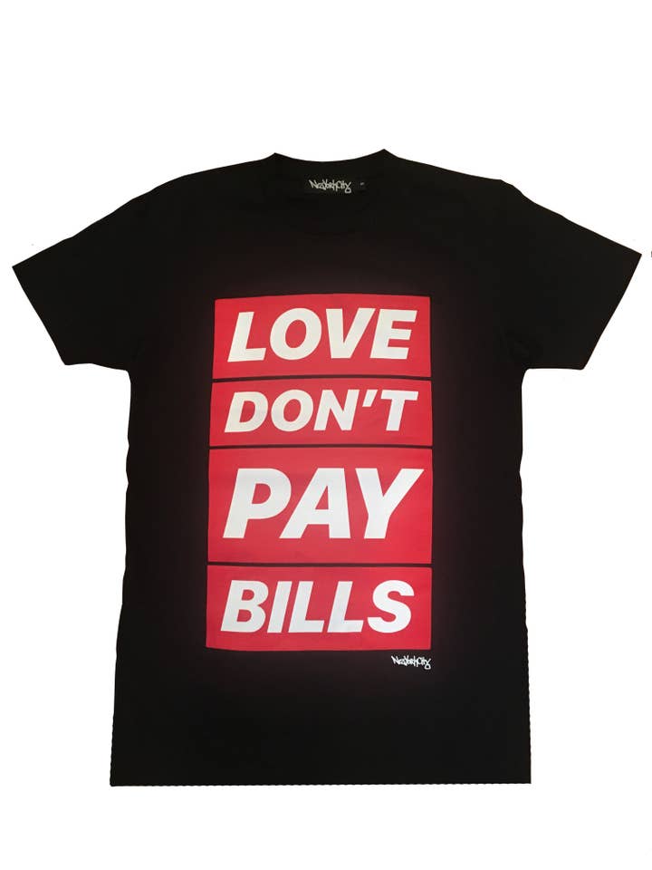 Love Don’t Pay Bills Tee for wholesale by NezYorkCity