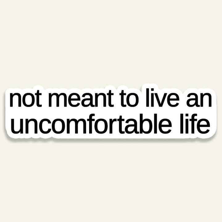 Calm Down Caren - Wholesale Sticker - Not Meant To Live An Uncomfortable Life -Â Vinyl Sticker