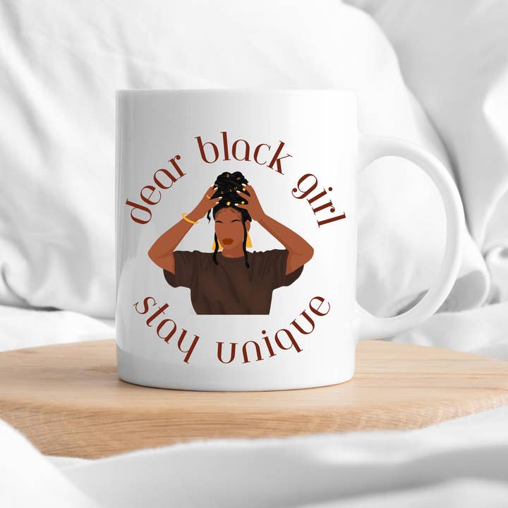 Dear Black Girl Stay Unique Coffee Mug for wholesale by Self Care Tribe