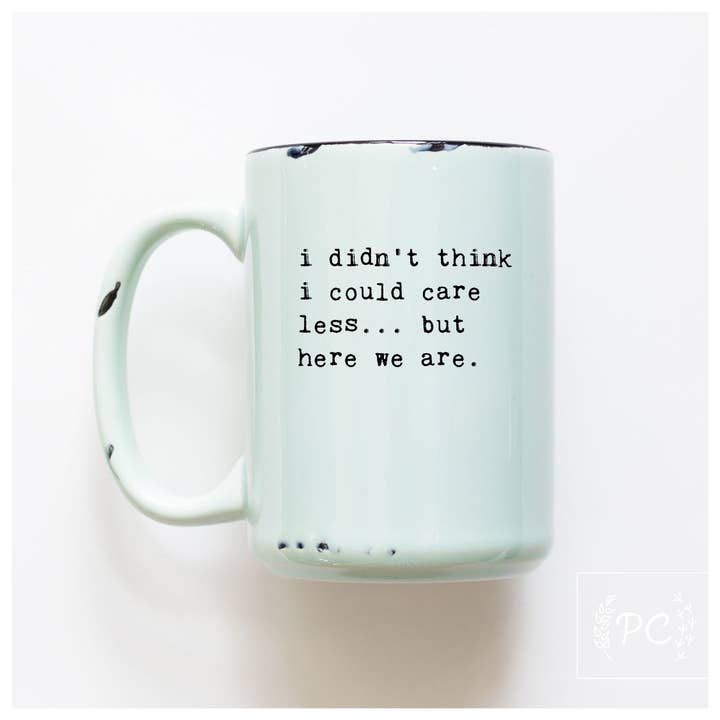 Prairie Chick Prints - Wholesale Coffee Mug - i didn't think i could care less... but here we are | ceramic mug2