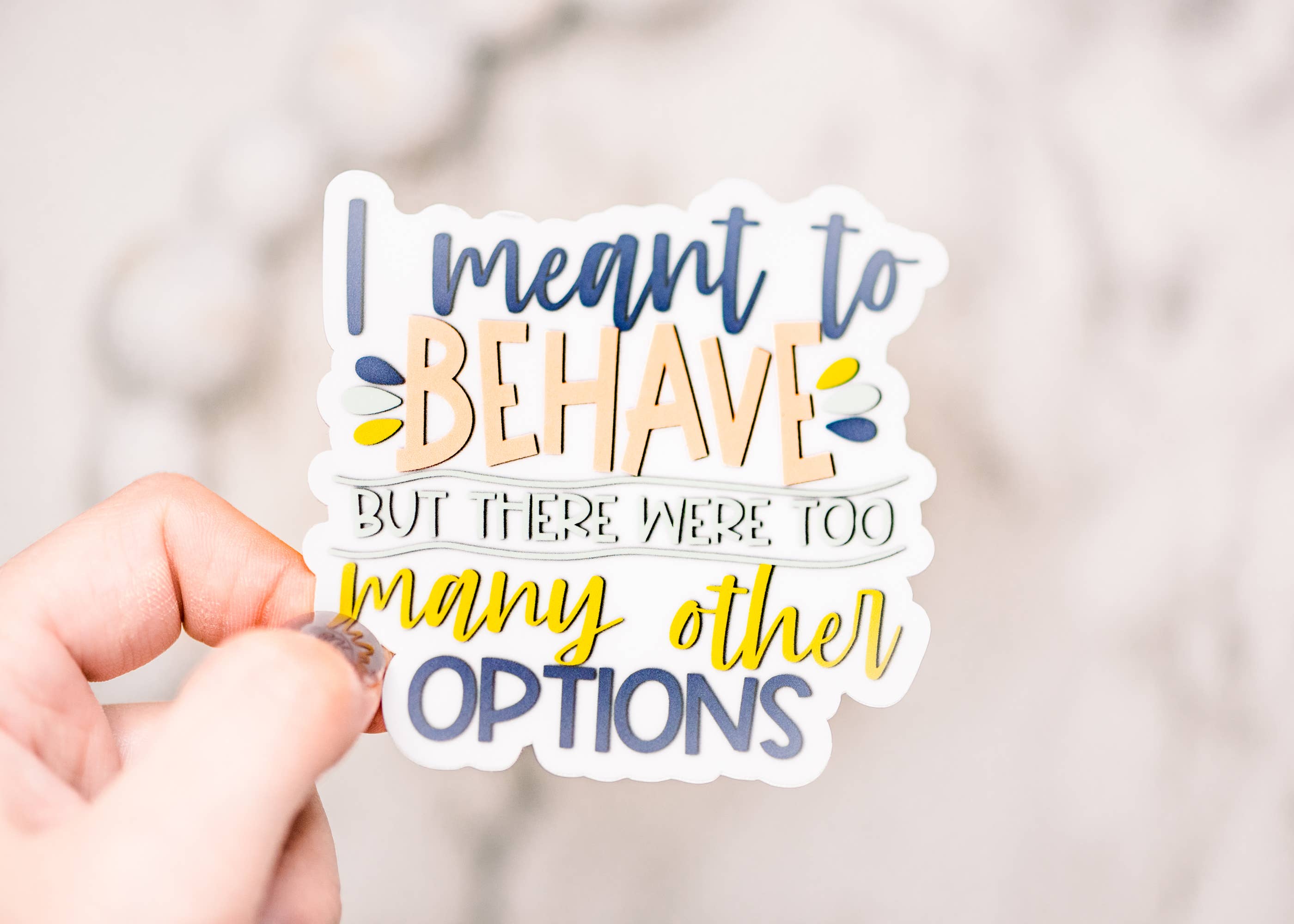 Savannah and James Co – wholesale Sticker – I Meant To Behave, Vinyl Sticker, 3x3 in.