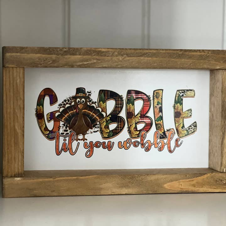 5 x 9 Gobble Till You Wobble pour la vente par Thompsons Handmade Country LLC