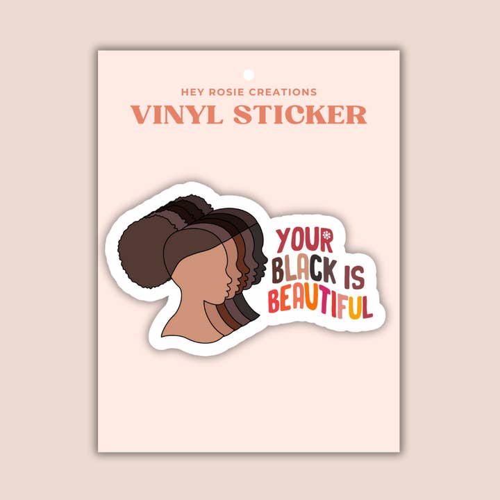 Your Black Is Beautiful Sticker for wholesale by Hey Rosie Creations