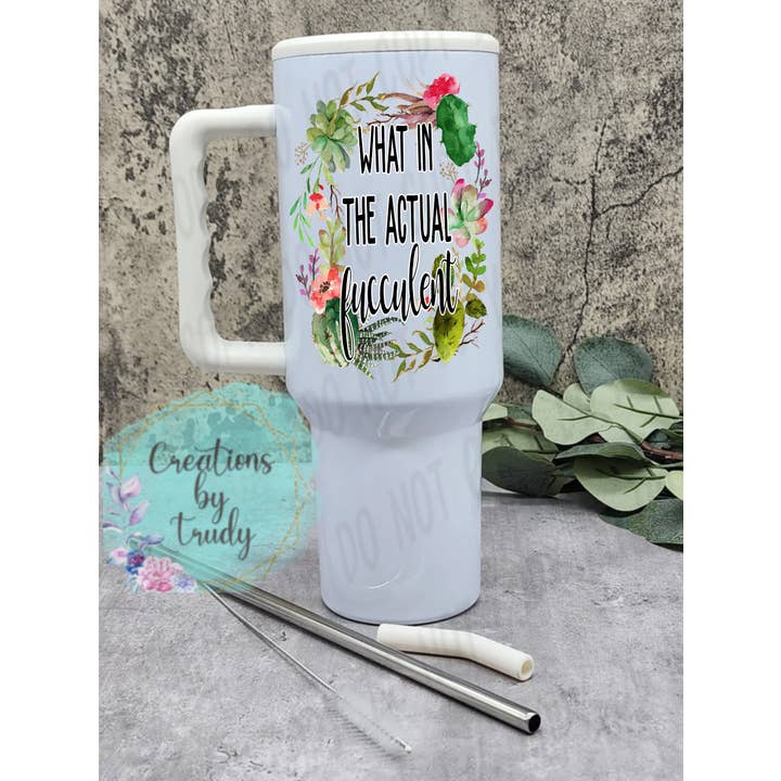What the actual fucculent- 40oz stainless steel tumbler for wholesale by Creations by Trudy