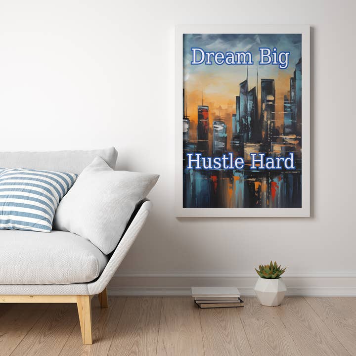 Décoration murale motivante Dream Big Hustle Hard Posters pour la vente par Victorholistics