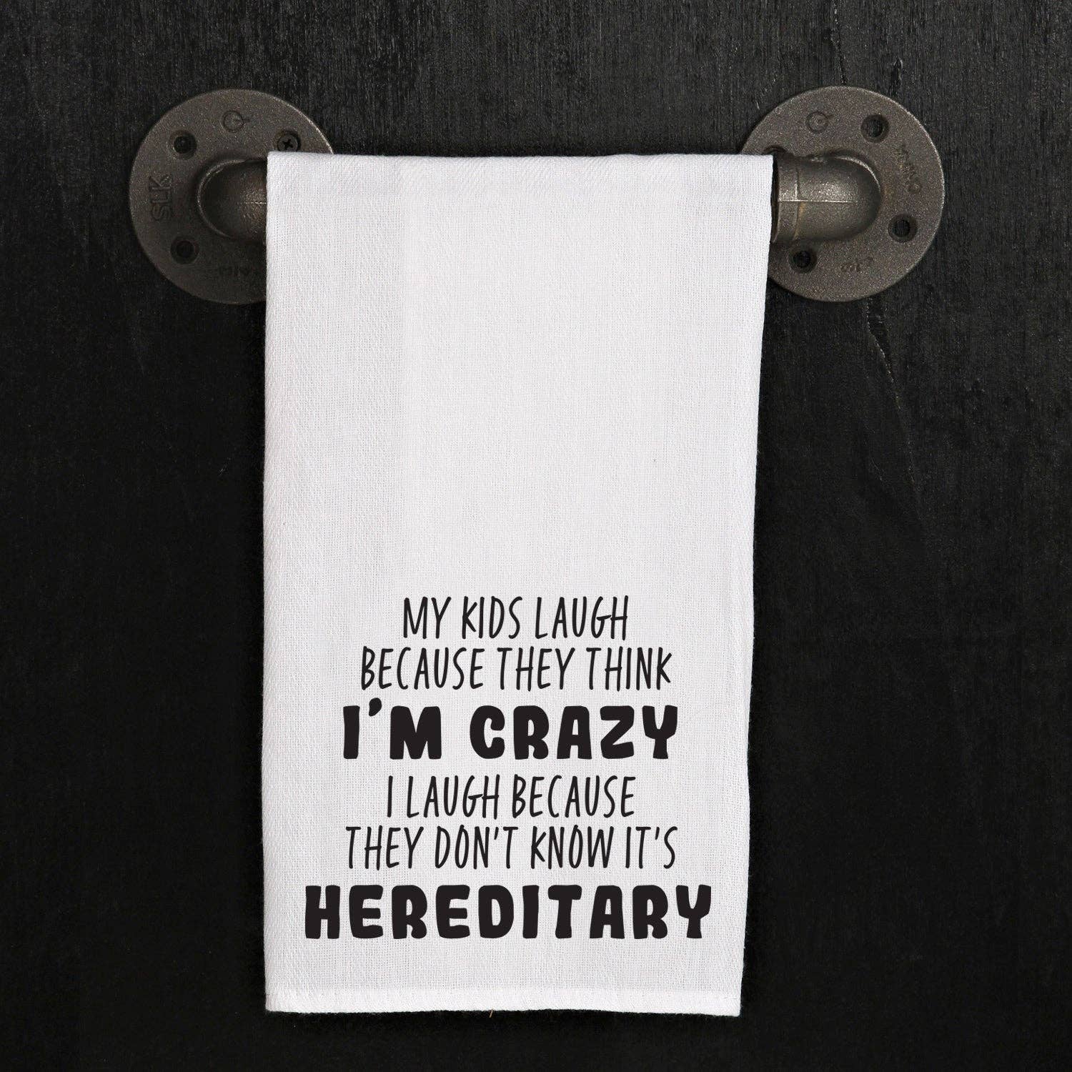 Second Nature by Hand - Wholesale Tea Towel - My kids laugh because they think I'm crazy, I laugh because they don't know it's hereditary / Kitchen Towel0